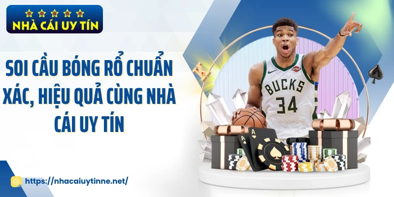 Soi Cầu Bóng Rổ Chuẩn Xác, Hiệu Quả Cùng Nhà Cái Uy Tín