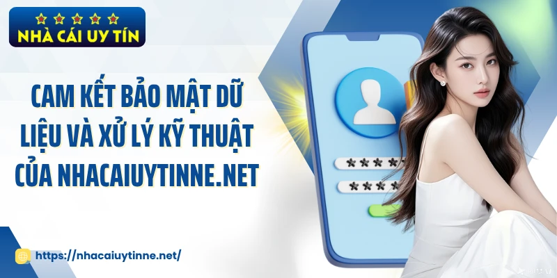 Cam kết bảo mật dữ liệu và xử lý kỹ thuật của