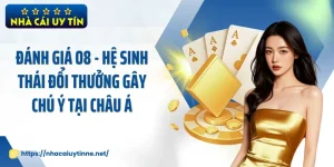 Đánh Giá O8 - Hệ Sinh Thái Đổi Thưởng Gây Chú Ý Tại Châu Á