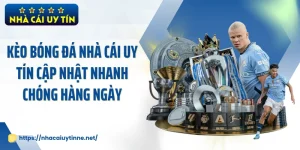 Kèo Bóng Đá Nhà Cái Uy Tín Cập Nhật Nhanh Chóng Hàng Ngày 
