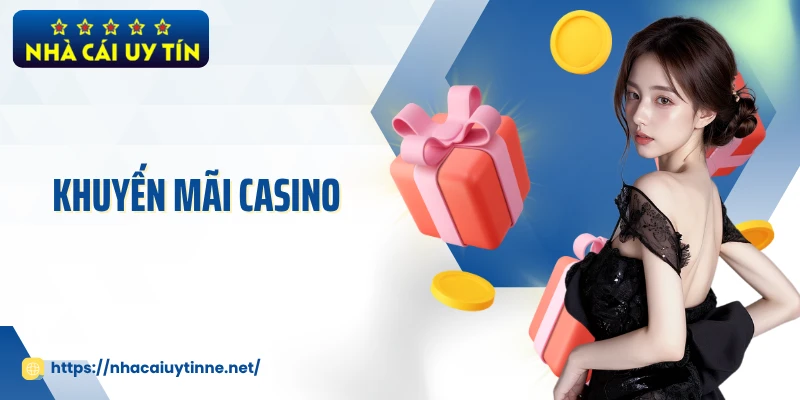 Khuyến Mãi Casino 2026 - Ưu Đãi Thực Tế Dành Cho Người Chơi