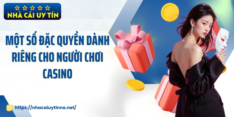 Một số đặc quyền dành riêng cho người chơi casino