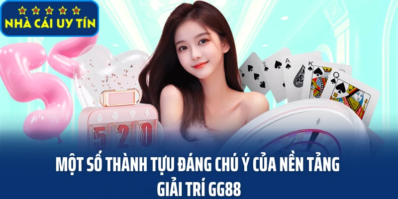 Một số thành tựu đáng chú ý của nền tảng giải trí GG88