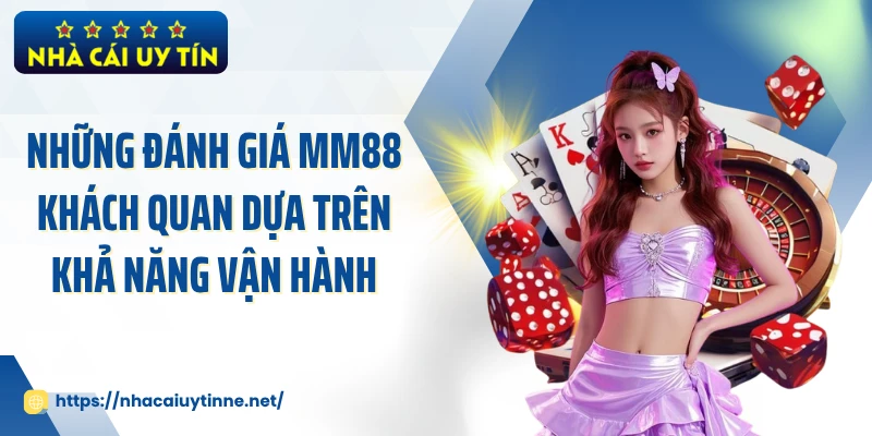 Những đánh giá MM88 khách quan dựa trên khả năng vận hành