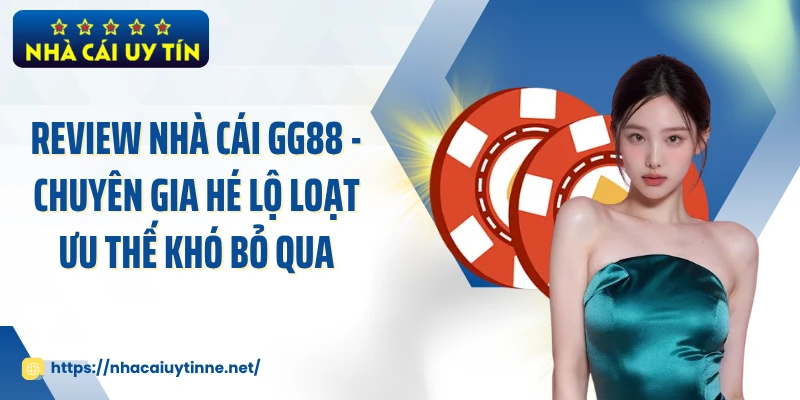 Review Nhà Cái GG88 - Chuyên Gia Hé Lộ Loạt Ưu Thế Khó Bỏ Qua